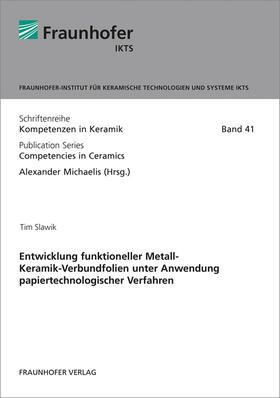 Slawik / Michaelis | Entwicklung funktioneller Metall-Keramik-Verbundfolien unter Anwendung papiertechnologischer Verfahren | Buch | 978-3-8396-1252-1 | sack.de