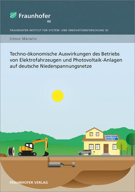 Marwitz / Fraunhofer ISI, Karlsruhe | Techno-ökonomische Auswirkungen des Betriebs von Elektrofahrzeugen und Photovoltaik-Anlagen auf deutsche Niederspannungsnetze. | Buch | 978-3-8396-1334-4 | sack.de