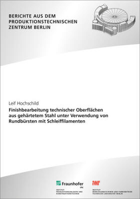 Hochschild / Uhlmann / Fraunhofer IPK | Finishbearbeitung technischer Oberflächen aus gehärtetem Stahl unter Verwendung von Rundbürsten mit Schleiffilamenten. | Buch | 978-3-8396-1347-4 | sack.de