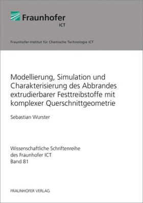 Wurster / Fraunhofer ICT, Pfinztal | Modellierung, Simulation und Charakterisierung des Abbrandes extrudierbarer Festtreibstoffe mit komplexer Querschnittgeometrie. | Buch | 978-3-8396-1363-4 | sack.de