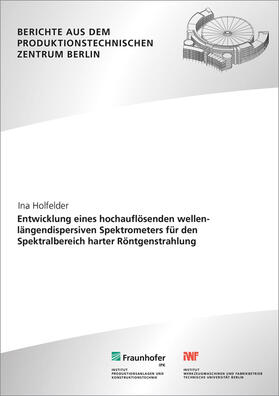 Holfelder / Uhlmann | Entwicklung eines hochauflösenden wellenlängendispersiven Spektrometers für den Spektralbereich harter Röntgenstrahlung. | Buch | 978-3-8396-1375-7 | sack.de