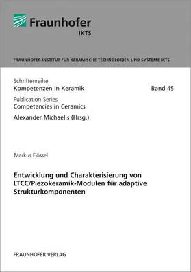 Flössel / Michaelis / Fraunhofer IKTS, Dresden |  Entwicklung und Charakterisierung von LTCC/Piezokeramik-Modulen für adaptive Strukturkomponenten | Buch |  Sack Fachmedien