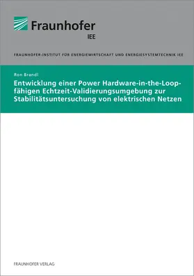 Brandl / Fraunhofer IEE, Kassel |  Entwicklung einer Power Hardware-in-the-Loop-fähigen Echtzeit-Validierungsumgebung zur Stabilitätsuntersuchung von elektrischen Netzen | Buch |  Sack Fachmedien