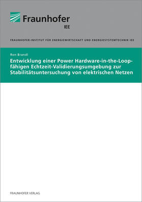 Brandl / Fraunhofer IEE, Kassel | Entwicklung einer Power Hardware-in-the-Loop-fähigen Echtzeit-Validierungsumgebung zur Stabilitätsuntersuchung von elektrischen Netzen. | Buch | 978-3-8396-1384-9 | sack.de