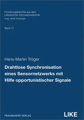 Tröger / Heuberger / Fraunhofer IIS, Erlangen |  Drahtlose Synchronisation eines Sensornetzwerks mit Hilfe opportunistischer Signale | Buch |  Sack Fachmedien
