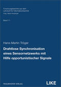 Tröger / Heuberger / Fraunhofer IIS, Erlangen |  Drahtlose Synchronisation eines Sensornetzwerks mit Hilfe opportunistischer Signale. | Buch |  Sack Fachmedien