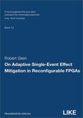 Glein / Heuberger / Fraunhofer IIS, Erlangen |  On Adaptive Single-Event Effect Mitigation in Reconfigurable FPGAs. | Buch |  Sack Fachmedien