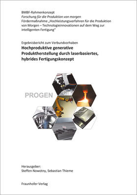 Nowotny / Thieme / Kaubisch | Ergebnisbericht zum Verbundvorhaben: Hochproduktive generative Produktherstellung durch laserbasiertes, hybrides Fertigungskonzept. | Buch | 978-3-8396-1408-2 | sack.de