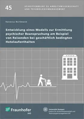 Borkmann / Spath / Bullinger | Entwicklung eines Modells zur Ermittlung psychischer Beanspruchung am Beispiel von Reisenden bei geschäftlich bedingten Hotelaufenthalten | Buch | 978-3-8396-1418-1 | sack.de