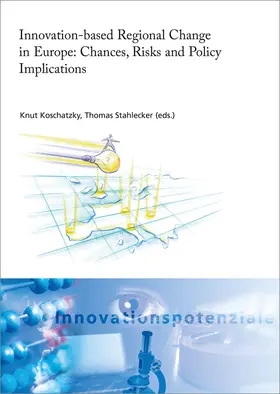 Koschatzky / Stahlecker / Kroll |  Innovation-based regional change in Europe: Chances, risks and policy implications | Buch |  Sack Fachmedien