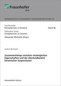 Reinhardt / Michaelis / Fraunhofer IKTS, Dresden |  Zusammenhänge zwischen rheologischen Eigenschaften und der Abscheidbarkeit keramischer Suspensionen. | Buch |  Sack Fachmedien