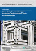 Apprich / Fraunhofer IPA, Stuttgart |  Untersuchung des posenabhängigen dynamischen Strukturverhaltens großer Werkzeugmaschinen. | Buch |  Sack Fachmedien
