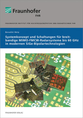 Welp / Fraunhofer FHR, Wachtberg | Systemkonzept und Schaltungen für breitbandige MIMO-FMCW-Radarsysteme bis 60 GHz in modernen SiGe-Bipolartechnologien. | Buch | 978-3-8396-1455-6 | sack.de
