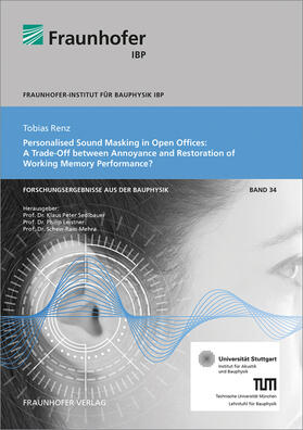 Renz / Sedlbauer / Leistner |  Personalised Sound Masking in Open Offices: A Trade-Off between Annoyance and Restoration of Working Memory Performance? | Buch |  Sack Fachmedien