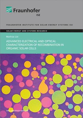 List / Fraunhofer ISE, Freiburg/Brsg. | Advanced Electrical and Optical Characterization of Recombination in Organic Solar Cells. | Buch | sack.de
