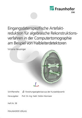 Heusinger / Hiermaier / Fraunhofer EMI, Freiburg / Brsg. |  Eingangsdatenspezifische Artefaktreduktion für algebraische Rekonstruktionsverfahren in der Computertomographie am Beispiel von Halbleiterdetektoren. | Buch |  Sack Fachmedien