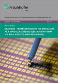 Ambacher / Knapp / Fraunhofer IAF, Freiburg |  Graphene - from Synthesis to the Application as a Virtually Massless Electrode Material for Bulk Acoustic Wave Resonators. | Buch |  Sack Fachmedien