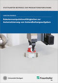 Friedrich / Fraunhofer IPA, Stuttgart |  Robotermanipulationsfähigkeiten zur Automatisierung von Instandhaltungsaufgaben. | Buch |  Sack Fachmedien
