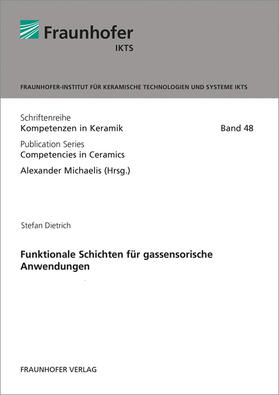Michaelis / Dietrich / Fraunhofer IKTS, Dresden | Funktionale Schichten für gassensorische Anwendungen. | Buch | sack.de