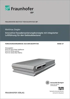 Sedlbauer / Leistner / Mehra |  Innovative Fassadensanierungskonzepte mit integrierter Luftführung für den Gebäudebestand | Buch |  Sack Fachmedien