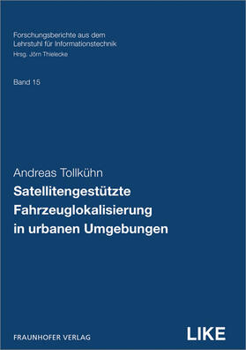 Tollkühn / Thielecke / Fraunhofer IIS | Satellitengestützte Fahrzeuglokalisierung in urbanen Umgebungen. | Buch | 978-3-8396-1528-7 | sack.de