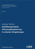 Tollkühn / Thielecke / Fraunhofer IIS |  Satellitengestützte Fahrzeuglokalisierung in urbanen Umgebungen. | Buch |  Sack Fachmedien