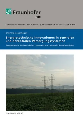 Mauelshagen / Fraunhofer FHR, Wachtberg |  Energietechnische Innovationen in zentralen und dezentralen Versorgungssystemen | Buch |  Sack Fachmedien