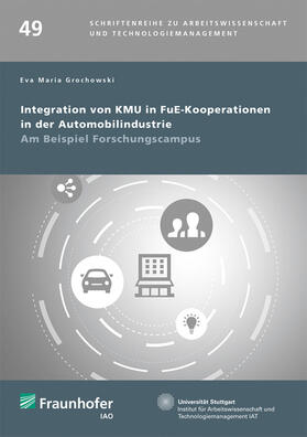 Grochowski / Fraunhofer IAO, Stuttgart | Integration von KMU in FuE-Kooperationen in der Automobilindustrie. | Buch | 978-3-8396-1541-6 | sack.de