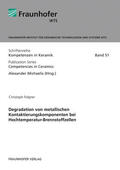 Michaelis / Folgner / Fraunhofer IKTS, Dresden |  Degradation von metallischen Kontaktierungskomponenten bei Hochtemperatur-Brennstoffzellen. | Buch |  Sack Fachmedien