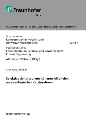 Michaelis / Schaller / Fraunhofer IKTS, Dresden | Selektive Synthese von höheren Alkoholen an eisenbasierten Katalysatoren. | Buch | 978-3-8396-1557-7 | sack.de