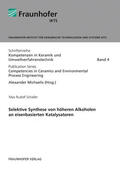 Michaelis / Schaller / Fraunhofer IKTS, Dresden |  Selektive Synthese von höheren Alkoholen an eisenbasierten Katalysatoren. | Buch |  Sack Fachmedien