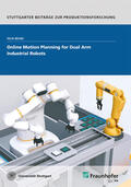 Beuke / Fraunhofer IPA, Stuttgart |  Online Motion Planning for Dual Arm Industrial Robots. | Buch |  Sack Fachmedien
