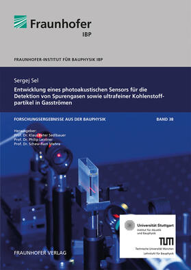 Sedlbauer / Leistner / Mehra |  Entwicklung eines photoakustischen Sensors für die Detektion von Spurengasen sowie ultrafeiner Kohlenstoffpartikel in Gasströmen. | Buch |  Sack Fachmedien