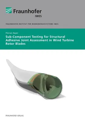 Sayer / Reuter / Fraunhofer IWES, Bremerhaven | Sub-Component testing for structural adhesive joint | Buch | 978-3-8396-1589-8 | sack.de