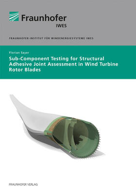 Sayer / Reuter / Fraunhofer IWES, Bremerhaven | Sub-Component testing for structural adhesive joint. | Buch | 978-3-8396-1589-8 | sack.de