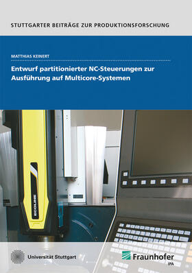 Keinert / Fraunhofer IPA, Stuttgart | Entwurf partitionierter NC-Steuerungen zur Ausführung auf Multicore-Systemen. | Buch | 978-3-8396-1602-4 | sack.de