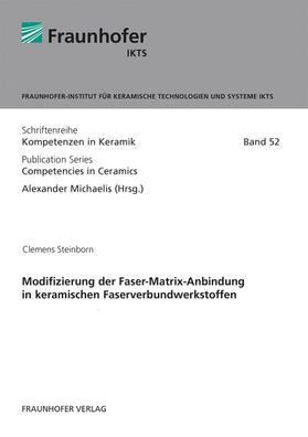Michaelis / Steinborn / Fraunhofer IKTS, Dresden | Modifizierung der Faser-Matrix-Anbindung in keramischen Faserverbundwerkstoffen. | Buch | 978-3-8396-1616-1 | sack.de