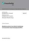 Michaelis / Steinborn / Fraunhofer IKTS, Dresden |  Modifizierung der Faser-Matrix-Anbindung in keramischen Faserverbundwerkstoffen. | Buch |  Sack Fachmedien