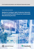 Rauschecker / Fraunhofer IPA, Stuttgart |  Method to Configure Agile Production Networks for Personalised Products Based on Customisable Manufacturing Services. | Buch |  Sack Fachmedien