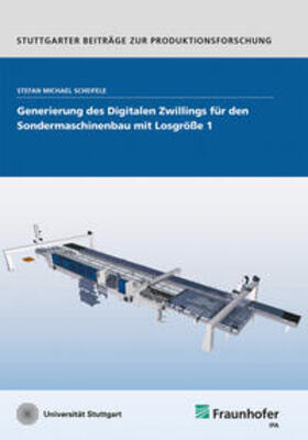Scheifele / Fraunhofer IPA, Stuttgart | Generierung des Digitalen Zwillings für den Sondermaschinenbau mit Losgröße 1. | Buch | 978-3-8396-1618-5 | sack.de