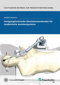 Wohlfeld / Fraunhofer IPA, Stuttgart |  Fertigungstechnische Simulationsmethoden für medizinische Assistenzsysteme. | Buch |  Sack Fachmedien