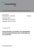 Michaelis / Lämmel / Fraunhofer IKTS, Dresden |  Untersuchungen zum Einfluss von Signalgrößen auf Prozesscharakteristika beim Pulsanodisieren von Aluminium. | Buch |  Sack Fachmedien