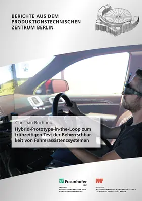 Buchholz / Stark / Fraunhofer IPK, Berlin |  Hybrid-Prototype-in-the-Loop zum frühzeitigen Test der Beherrschbarkeit von Fahrerassistenzsystemen | Buch |  Sack Fachmedien