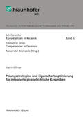 Michaelis / Eßlinger / Fraunhofer IKTS, Dresden |  Polungsstrategien und Eigenschaftsoptimierung für integrierte piezoelektrische Keramiken. | Buch |  Sack Fachmedien