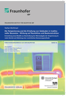 Sedlbauer / Leistner / Mehra |  Die Temperierung und die Erhaltung von Gebäuden in traditioneller Bauweise - Wirkung auf Raumklima und Baukonstruktion. | Buch |  Sack Fachmedien