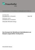 Michaelis / Maletti / Fraunhofer IKTS, Dresden |  Das Konzept der Metallionen-Hybridbatterie am Beispiel ausgewählter Oxidsysteme. | Buch |  Sack Fachmedien