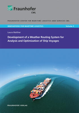 Jahn / Walther / Fraunhofer CML, Hamburg | Development of a Weather Routing System for Analysis and Optimization of Ship Voyages. | Buch | 978-3-8396-1679-6 | sack.de