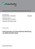 Michaelis / Schubert / Fraunhofer IKTS, Dresden |  Untersuchungen zum Electrochemical Machining von Wolframcarbid-Cobalt. | Buch |  Sack Fachmedien