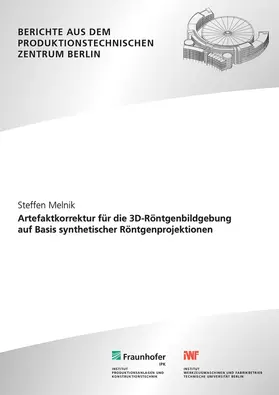 Uhlmann / Melnik / Fraunhofer IPK, Berlin | Artefaktkorrektur für die 3D-Röntgenbildgebung auf Basis synthetischer Röntgenprojektionen. | Buch | 978-3-8396-1690-1 | sack.de