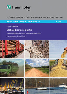 Jahn / Domnik / Fraunhofer CML, Hamburg | Globale Biomasselogistik. | Buch | 978-3-8396-1694-9 | sack.de